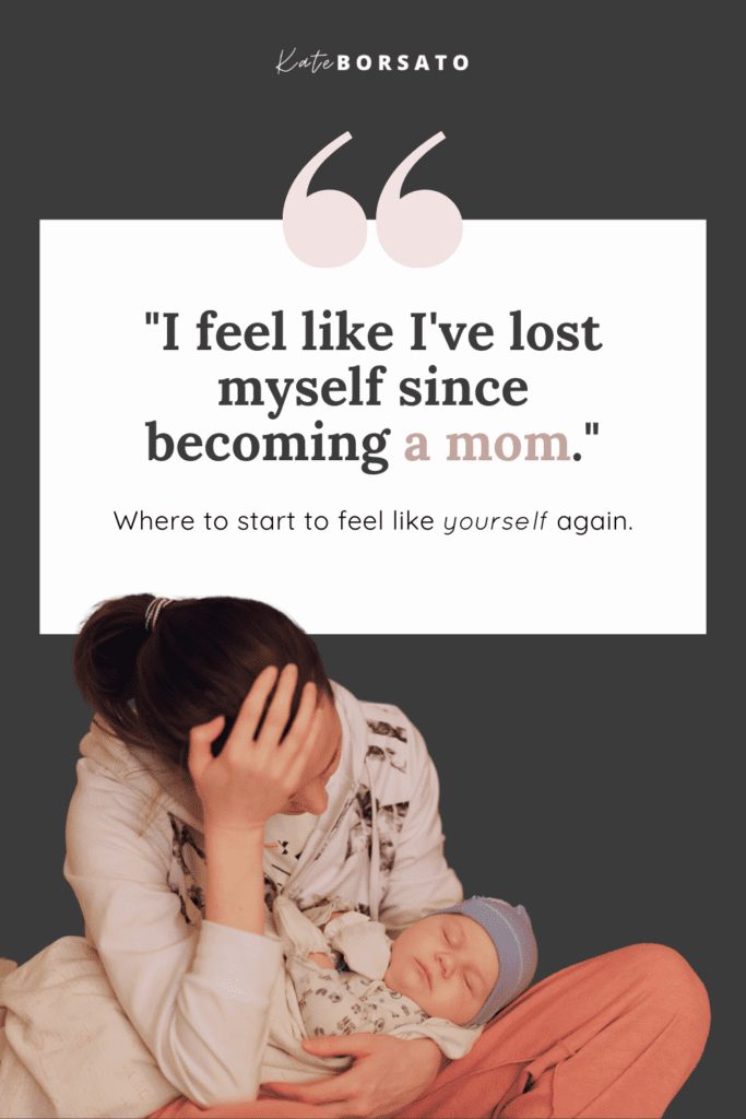 “I’m losing my identity as a mom!” 28 ways to start feeling like ...